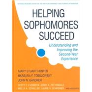 Helping Sophomores Succeed Understanding and Improving the Second Year Experience by Hunter, Mary Stuart; Tobolowsky, Barbara F.; Gardner, John N.; Evenbeck, Scott E.; Pattengale, Jerry A.; Schaller, Molly; Schreiner, Laurie A., 9780470192757