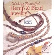 Making Beautiful Hemp & Bead Jewelry by Baskett, Mickey, 9780806962757