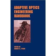 Adaptive Optics Engineering Handbook by Tyson; Robert K., 9780824782757