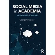 Social Media in Academia: Networked Scholars by Veletsianos; George, 9781138822757