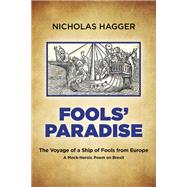 Fools' Paradise The Voyage of a Ship of Fools From Europe, A Mock-Heroic Poem on Brexit by Hagger, Nicholas, 9781789042757