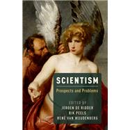 Scientism Prospects and Problems by de Ridder, Jeroen; Peels, Rik; van Woudenberg, Rene, 9780190462758
