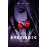 Evermore The Immortals by Nol, Alyson, 9780312532758