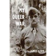 My Queer War by Lord, James, 9780374532758