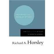 Hearing the Whole Story by Horsley, Richard A., 9780664222758
