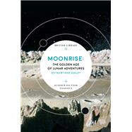 Moonrise The Golden Age of Lunar Adventures by Ashley, Mike, 9780712352758