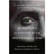 Misreading Scripture With Individualist Eyes by Richards, E. Randolph; James, Richard, 9780830852758
