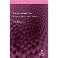 The Scholar-Critic by F. W. Bateson, 9781032642758