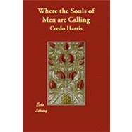 Where the Souls of Men Are Calling by Harris, Credo, 9781406892758