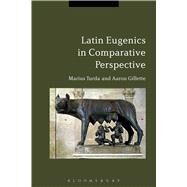 Latin Eugenics in Comparative Perspective by Turda, Marius; Gillette, Aaron, 9781474282758