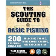 The Scouting Guide to Basic Fishing by Boy Scouts of America; Bourne, Wade; Moore, Colin, 9781510742758