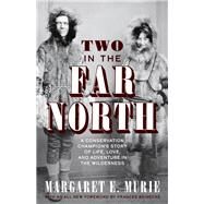 Two in the Far North by Murie, Margaret E.; Beinecke, Frances, 9781513262758