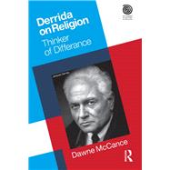 Derrida on Religion: Thinker of Differance by McCance,Dawne, 9781845532758