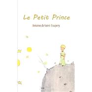 Le Petit Prince by De Saint-Exupery, Antoine, 9782070612758