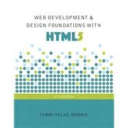 Web Development and Design Foundations with HTML5 by Felke-Morris, Terry, 9780134322759