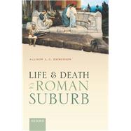Life and Death in the Roman Suburb by Emmerson, Allison L. C., 9780198852759