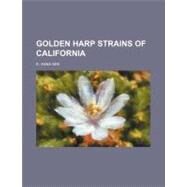 Golden Harp Strains of California by See, E. Anna, 9780217582759