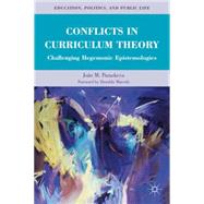 Conflicts in Curriculum Theory Challenging Hegemonic Epistemologies by Paraskeva, Joo M.; Macedo, Donaldo, 9780230112759