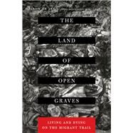 The Land of Open Graves by De León, Jason; Wells, Michael, 9780520282759