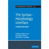 The Syntax-Morphology Interface: A Study of Syncretism by Matthew Baerman , Dunstan Brown , Greville G. Corbett, 9780521102759