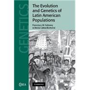 The Evolution and Genetics of Latin American Populations by Francisco M. Salzano , Maria C. Bortolini, 9780521652759