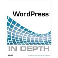 Wordpress in Depth by Smith, Bud E.; McCallister, Michael, 9780789742759
