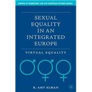 Sexual Equality in an Integrated Europe Virtual Equality by Elman, R. Amy, 9781403982759