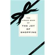 The Virago Book of the Joy of Shopping by Foulston, Jill, 9781844082759