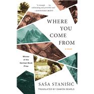 Where You Come From by Stanisic, Sasa; Searls, Damion, 9781951142759