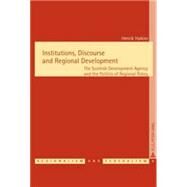 Institutions, Discourse, and Regional Development : The Scottish Development Agency and the Politics of Regional Policy by Halkier, Henrik, 9789052012759