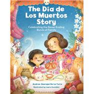The Dia de Los Muertos Story Celebrating the Never-Ending Bonds of Family by J�uregui De La Torre, Andrea; Gonz�lez, Laura, 9798317902759
