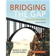Bridging the Gap College Reading by Smith, Brenda D.; Morris, LeeAnn, 9780134072760