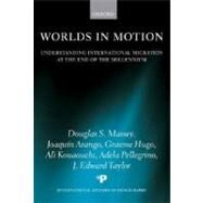 Worlds in Motion Understanding International Migration at the End of the Millennium by Massey, Douglas S.; Arango, Joaquin; Hugo, Graeme; Kouaouci, Ali; Pellegrino, Adela; Taylor, J. Edward, 9780199282760