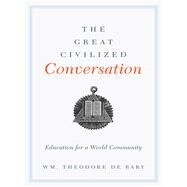 The Great Civilized Conversation by De Bary, Wm. Theodore, 9780231162760