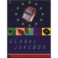 The Global Jukebox by Burnett,Robert, 9780415092760