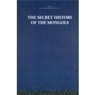 The Secret History of the Mongols: And Other Pieces by Estate; The Arthur Waley, 9780415612760