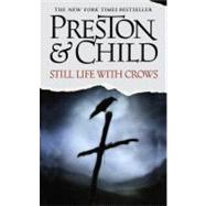 Still Life With Crows by Preston, Douglas; Child, Lincoln, 9780446612760