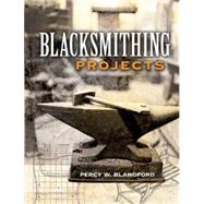 Blacksmithing Projects by Blandford, Percy W., 9780486452760