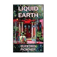 Liquid Earth by Pickover, Clifford A., 9780971482760