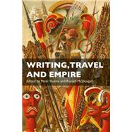 Writing, Travel and Empire by Hulme, Peter; Mcdougall, Russell, 9781350172760