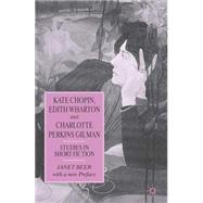 Kate Chopin, Edith Wharton and Charlotte Perkins Gilman Studies in Short Fiction by Beer, Janet, 9781403942760