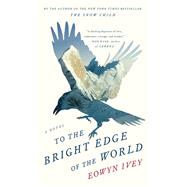 To the Bright Edge of the World by Ivey, Eowyn, 9781410492760