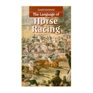 The Language of Horse Racing by Hammond Gerald, 9781579582760