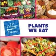 Plants We Eat by Petersen, Christine, 9781602792760
