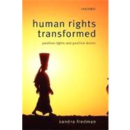 Human Rights Transformed Positive Rights and Positive Duties by Fredman FBA, Sandra, 9780199272761