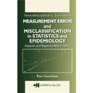 Measurement Error and Misclassification in Statistics and Epidemiology: Impacts and Bayesian Adjustments by Gustafson, Paul, 9780203502761