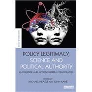 Policy Legitimacy, Science and Political Authority by Heazle, Michael; Kane, John, 9780367332761