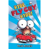 Ride, Fly Guy, Ride! (Fly Guy #11) by Arnold, Tedd; Arnold, Tedd, 9780545222761
