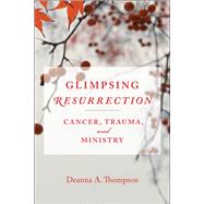 Glimpsing Resurrection by Thompson, Deanna A.; Jennings, Willie James, 9780664262761