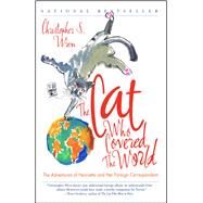 The Cat Who Covered the World The Adventures Of Henrietta And Her Foreign Correspondent by Wren, Christopher S., 9780743222761